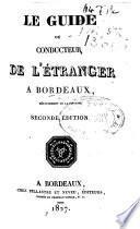 Le Guide ou conducteur de l'étranger à Bordeaux ... Seconde édition