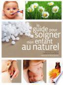 Le guide pour soigner mon enfant au naturel