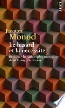 Le Hasard et la Nécessité. Essai sur la philosophie naturelle de la biologie moderne