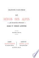 Le héros des Alpes - Au Grand-Saint-Bernard - drame et poésies alpestres
