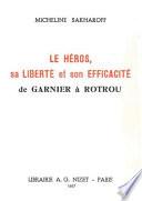 Le Héros, sa liberté et son efficacité, de Garnier à Rotrou