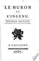 Le Huron, ou l'Ingénu. Seconde édition. [By Voltaire.]