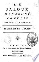 Le jaloux desabuse. Comedie par M. de Campistron