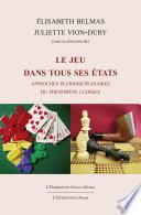 LE JEU DANS TOUS SES ÉTATS