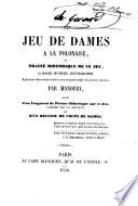 Le jeu de dames à la polonaise, ou Traité historique de ce jeu, sa marche, ses règles, leur explication, et plusieurs observations relatives, avec un grand nombre de positions curieuses