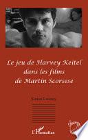 Le jeu de Harvey Keitel dans les films de Martin Scorsese