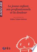 Le Jeune enfant, ses professionnels et la douleur - 1001 bb n°88