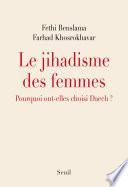 Le Jihadisme des femmes. Pourquoi elles ont choisi Daech