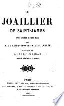 Le joaillier de Saint-James, opera comique en 3 actes par de Saint-Georges et A. de Leuven (pseud.)