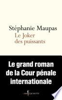 Le Joker des puissants. Le grand roman de la Cour pénale internationale