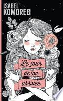 Le jour de ton arrivée