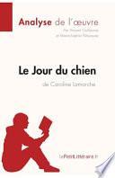 Le Jour du chien de Caroline Lamarche (Analyse de l'oeuvre)