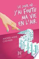 Le jour où... j'ai foutu ma vie en l'air