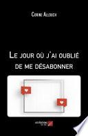 Le jour où j'ai oublié de me désabonner