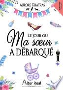 Le jour où ma sœur a débarqué