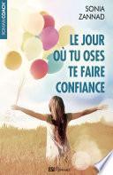 Le jour où tu oses te faire confiance
