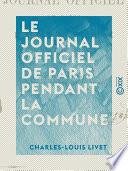 Le Journal officiel de Paris pendant la Commune - 20 Mars - 24 Mai 1871