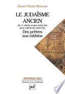 Le judaïsme ancien du VIe siècle avant notre ère au IIIe siècle de notre ère : des prêtres aux rabbins