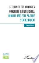 Le jugement des djihadistes français en Irak et en Syrie :
