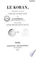 Le Koran, traduction nouvelle faite sur le texte arabe