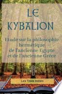 Le KYBALION (édition Intégrale De 1917)