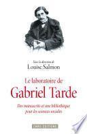 Le Laboratoire de Gabriel Tarde. Des manuscrits et une bibliothèque pour les sciences sociales