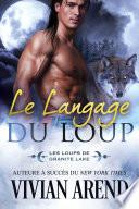 Le Langage du loup (Les Loups de Granite Lake, tome 1)