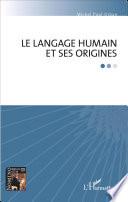 Le langage humain et ses origines