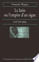Le Latin ou l'empire d'un signe
