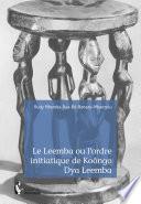 Le Leemba ou l'ordre initiatique de Koôngo Dya Leemba