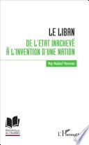 Le Liban : de l'Etat inachevé à l'invention d'une nation