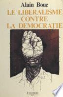 Le libéralisme contre la démocratie : les procédés politiques du capitalisme libéral
