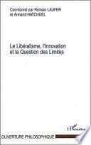 Le Libéralisme, l'Innovation et la Question des Limites