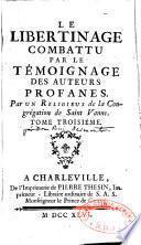Le libertinage combattu par le témoignage des auteurs profanes, par un bénédictin de la cong. de S. Vanne...