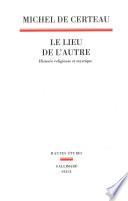 Le Lieu de l'autre. Histoire religieuse et mystique