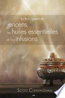 Le livre complet sur l'encens, les huiles et les infusions