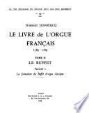 Le Livre de l'orgue français, 1589-1789: Le buffet. fasc. 1. Des origines à Henri IV. fasc. 2. La formation du buffet d'orgue classique. fasc. 3. L'apogée du buffet d'orgue classique. Le style Louis XIV, fasc. 4. Les boiseries de style Louis XV et Louis XVI