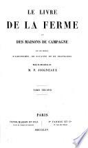Le Livre de la Ferme et des Maisons de Campagne par MM. P. Joigneaux, C. Alibert ... etc. sous la direction de M. P. J.