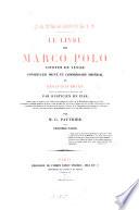 Le livre de Marco Polo, citoyen de Venise, conseiller privé et commissaire impériale de Khoubilaï-Khaân