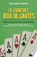 Le Livre des jeux de cartes. Poker-Belote-Bridge... Règles et astuces de 32 jeux indispensables