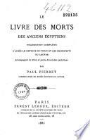 Le Livre des morts des anciens Egyptiens, traduction complète...