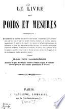 Le livre des poids et mesures ... terminé par un barrême donnant le prix de chaque nombre d'objets depuis 1 centime chacun ...
