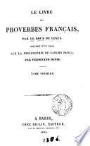 Le livre des proverbes français, par Le Roux de Lincy, précédé d'un essai sur la philosophie de Sancho Pança, par F. Denis
