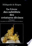 Le livre des subtilités des créatures divines: Les plantes, les éléments, les pierres, les métaux