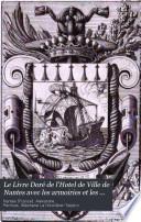 Le Livre Doré de l'Hotel de Ville de Nantes avec les armoiries et les jetons des maires