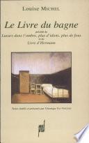 Le livre du bagne ; précédé de, Lueurs dans l'ombre, plus d'idiots, plus de fous, et du Livre d'Hermann