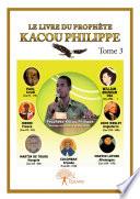 Le Livre du Prophète Kacou Philippe - Tome 3