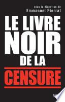 Le Livre noir de la censure. Sous la direction d'Emmanuel Pierrat