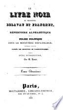 Le livre noire de Messieurs Delavau et Franchet, ou Répertoire alphabétique de la police politique sous le ministère déplorable