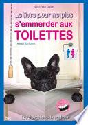 Le livre pour ne plus s'emmerder aux toilettes